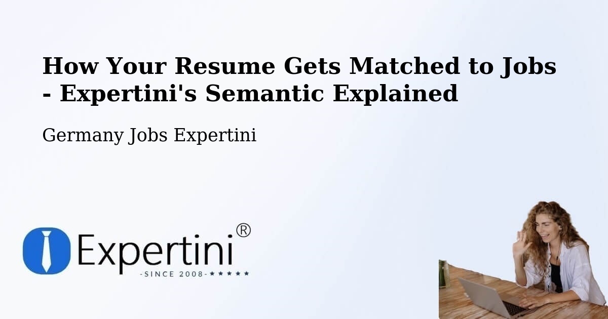 How Your Resume Gets Matched to Jobs - Expertini's Semantic Explained - Germany Jobs Expertini